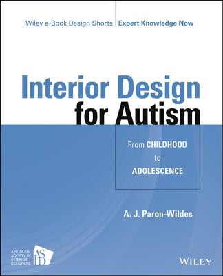 Interior Design for Autism from Childhood to Adolescence (Wiley E-book Design Shorts)